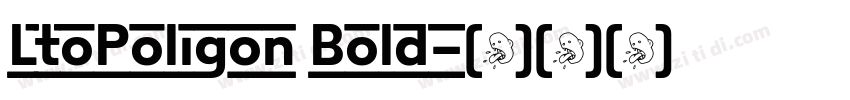 LtoPoligon Bold字体转换